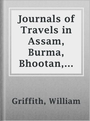 cover image of Journals of Travels in Assam, Burma, Bhootan, Afghanistan and the